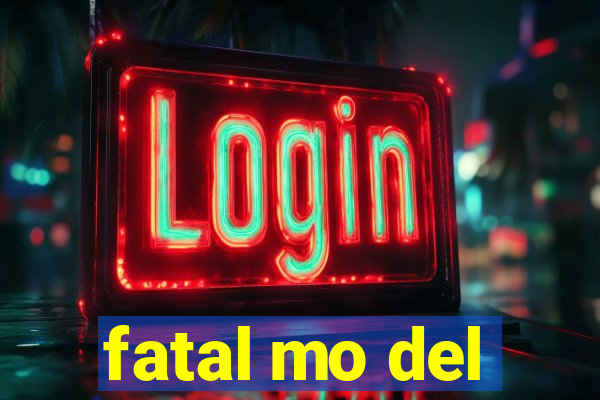 fatal mo del