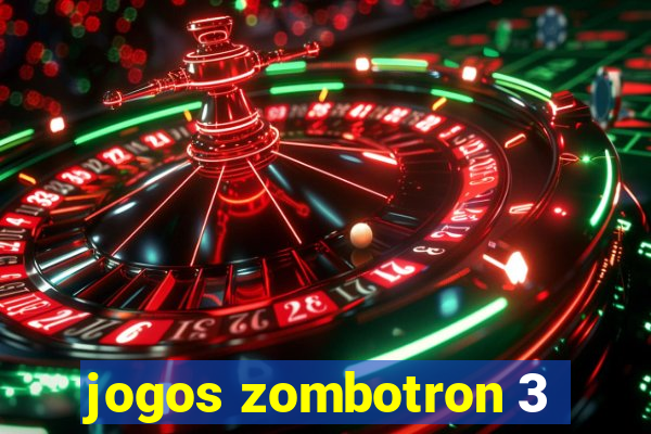 jogos zombotron 3