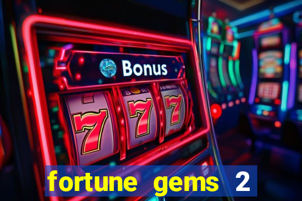 fortune gems 2 slot-tada jogos