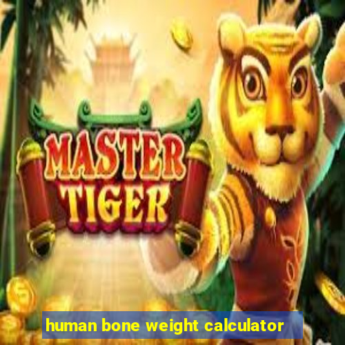 human bone weight calculator