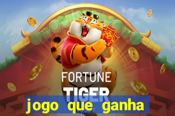 jogo que ganha dinheiro sem deposito