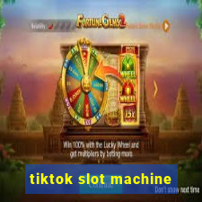 tiktok slot machine