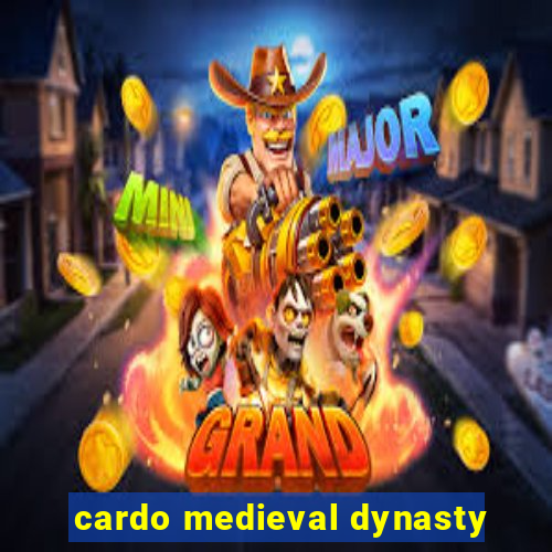 cardo medieval dynasty