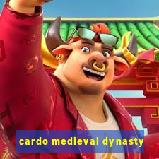 cardo medieval dynasty