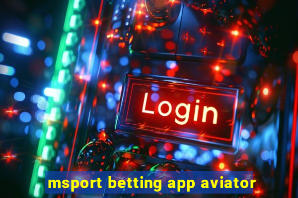 msport betting app aviator