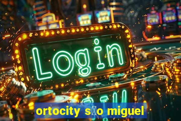 ortocity s茫o miguel