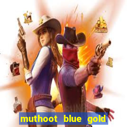 muthoot blue gold loan app