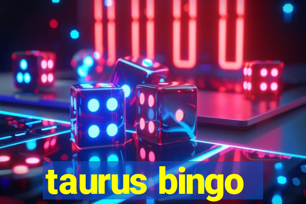 taurus bingo