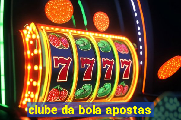 clube da bola apostas