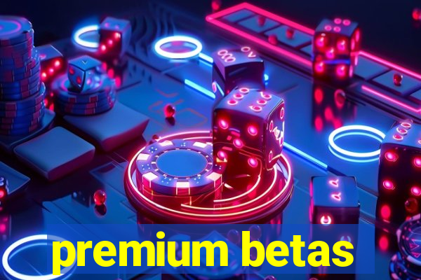 premium betas