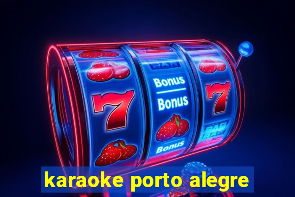 karaoke porto alegre