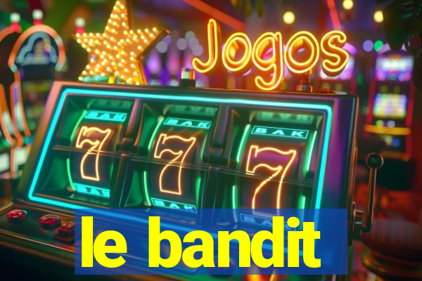 le bandit