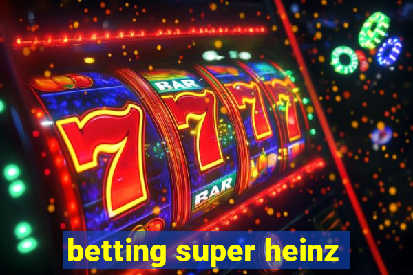 betting super heinz