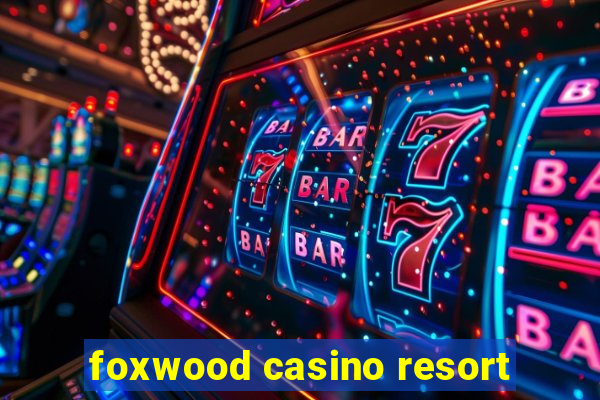 foxwood casino resort