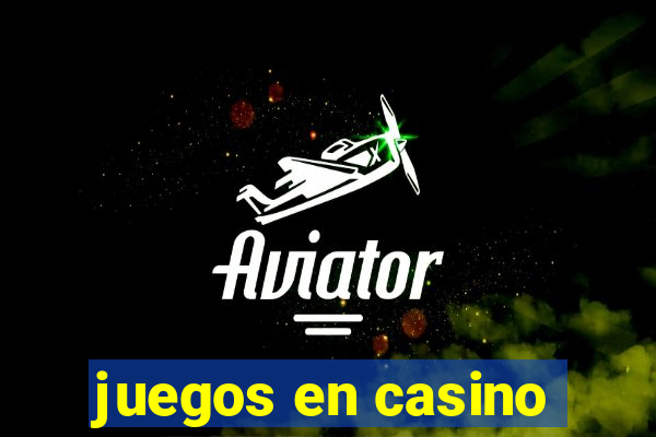 juegos en casino