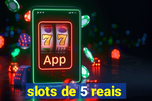 slots de 5 reais