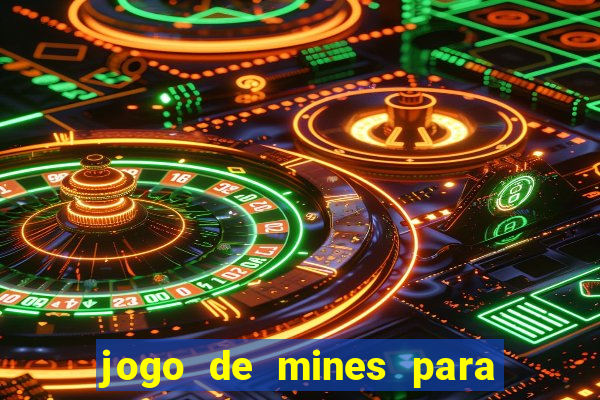 jogo de mines para ganhar dinheiro