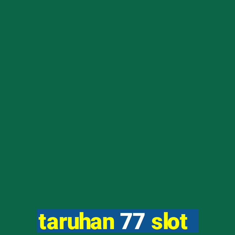 taruhan 77 slot