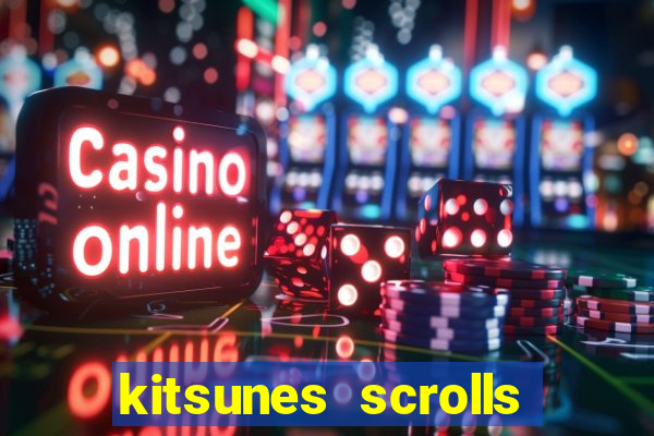 kitsunes scrolls expanded edition slot free play