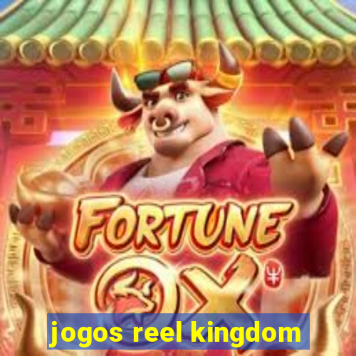 jogos reel kingdom