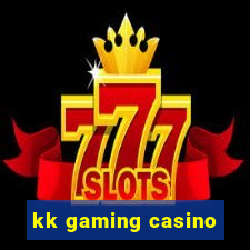 kk gaming casino