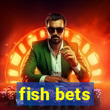 fish bets