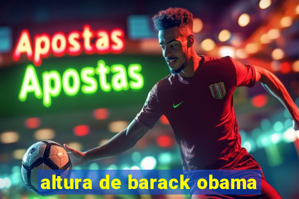 altura de barack obama