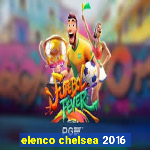 elenco chelsea 2016