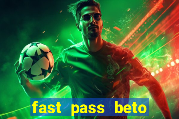 fast pass beto carrero valor