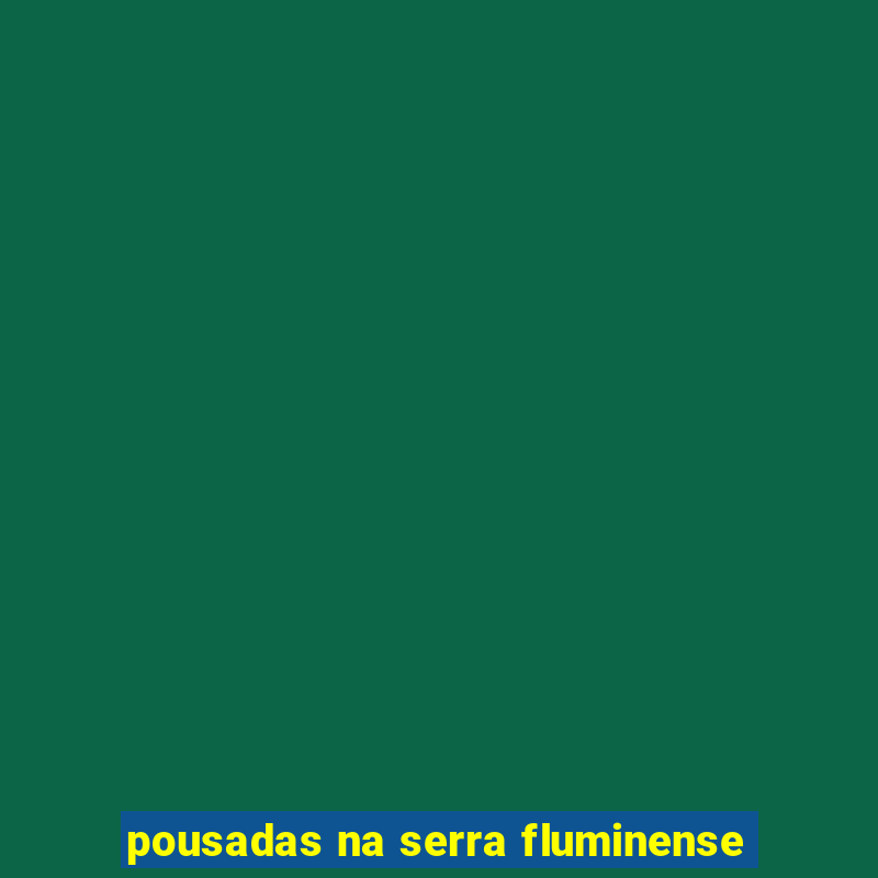 pousadas na serra fluminense