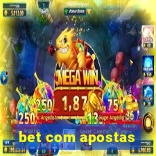 bet com apostas