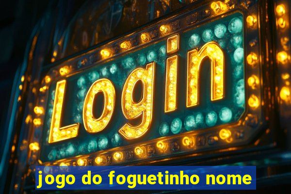 jogo do foguetinho nome