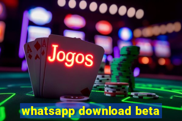 whatsapp download beta