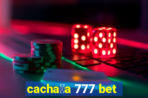 cacha莽a 777 bet