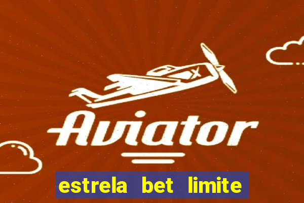 estrela bet limite de saque