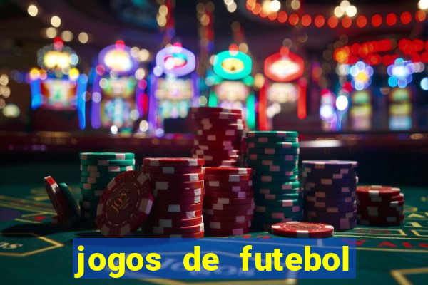 jogos de futebol hoje para apostar