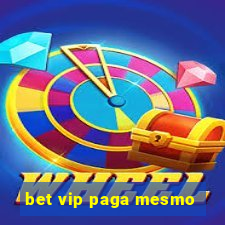 bet vip paga mesmo