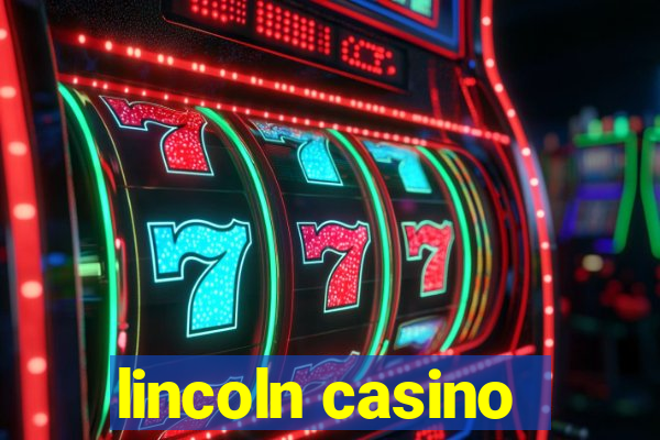 lincoln casino