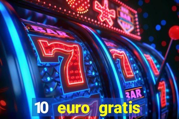 10 euro gratis casino echtgeld ohne einzahlung