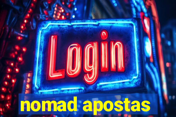 nomad apostas