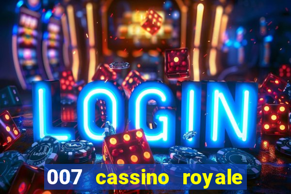 007 cassino royale filme completo em portugues