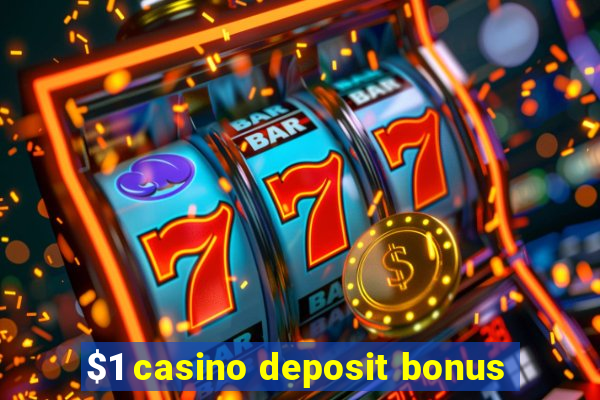 $1 casino deposit bonus