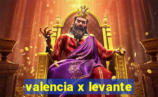 valencia x levante