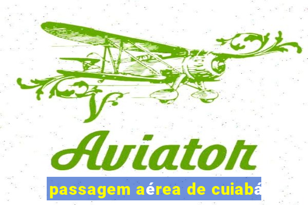 passagem aérea de cuiabá