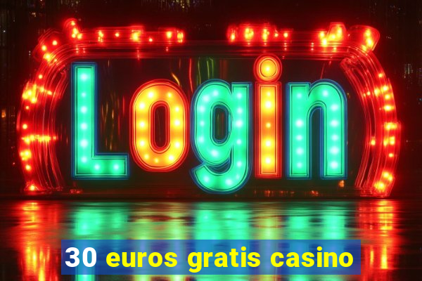 30 euros gratis casino