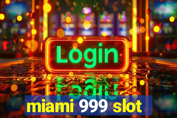 miami 999 slot