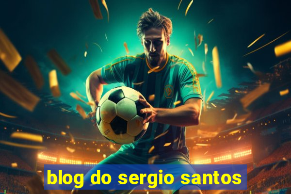 blog do sergio santos