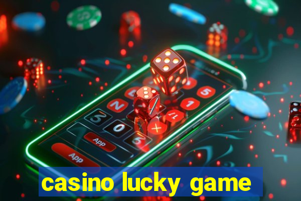 casino lucky game