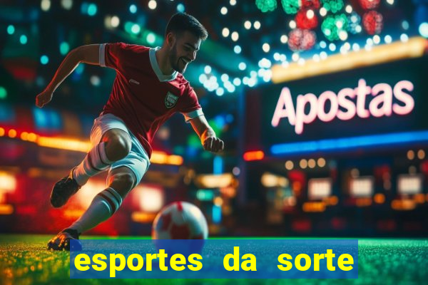 esportes da sorte vai de bet