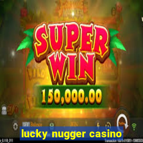 lucky nugger casino